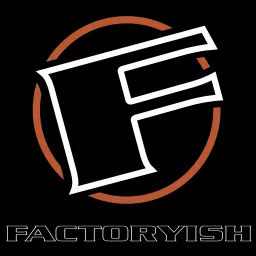 FACTORYISH Podcast artwork