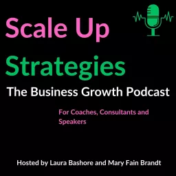 Scale Up Strategies: The Business Podcast for Coaches, Consultants, and Speakers artwork