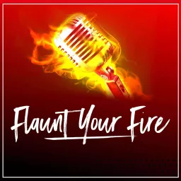 Flaunt Your Fire Podcast artwork
