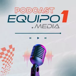 Equipo 1 Media Podcast artwork