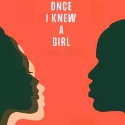 Once I Knew A Girl Podcast artwork