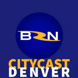 BRN CityCast - Denver Podcast artwork