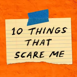 10 Things That Scare Me Podcast artwork