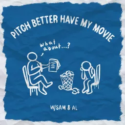 Pitch Better Have My Movie Podcast artwork