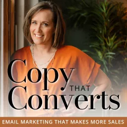 Copy That Converts - Entrepreneurs, Copywriting, Launch, Email Marketing, Conversion Podcast artwork