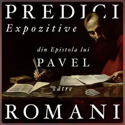 Predici Expozitive din Epistola lui Pavel către Romani Podcast artwork