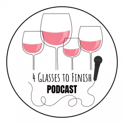 4 Glasses to Finish Wine Podcast artwork
