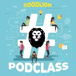 The GoodLion PodClass Podcast artwork