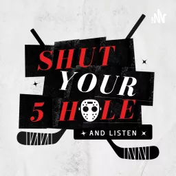 Shut Your Five Hole and Listen! Podcast artwork