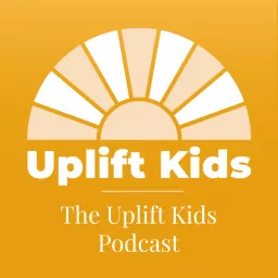 The Uplift Kids Podcast artwork