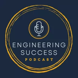 Engineering Success - The Engineering Career Podcast