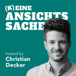 Keine Ansichtssache - Der Podcast für neue Perspektiven mit Christian Decker artwork