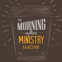 The Morning After Ministry Show Podcast artwork