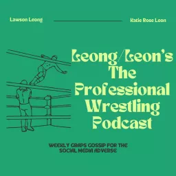 (Leong/Leon's) The Professional Wrestling Podcast