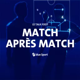 Match après Match Podcast artwork