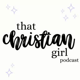 That Christian Girl ┃Tips on reaching your full Godly potential Podcast artwork