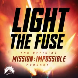 Light The Fuse - The Official Mission: Impossible Podcast artwork