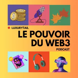 Luxurytail : Le Pouvoir du Web3 Podcast artwork