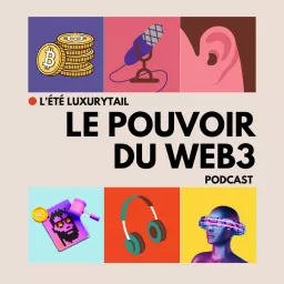 Luxurytail : Le Pouvoir du Web3 Podcast artwork