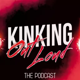 Kinking Out Loud - The FemDom Podcast artwork