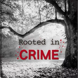 Rooted in Crime Podcast artwork