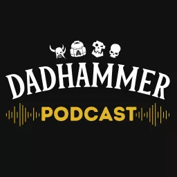 Dadhammer - A Warhammer Podcast