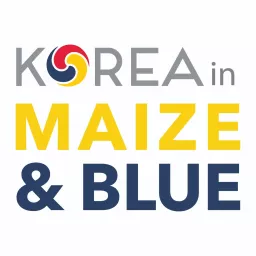 Korea in Maize & Blue Podcast artwork