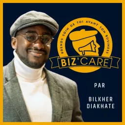 Biz'Care podcast, par Bilkher DIAKHATE artwork