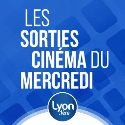 Les sorties ciné sur LYON 1ERE