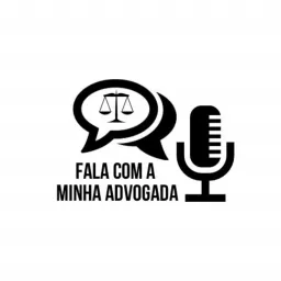 Fala Com A Minha Advogada Podcast artwork