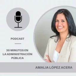 #30minutos en la administración pública | El pódcast de Amalia López Acera