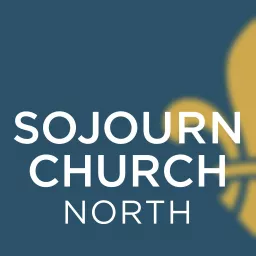 SOJOURN CHURCH NORTH Podcast artwork