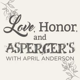 Love, Honor, and Asperger's Podcast artwork
