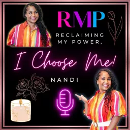 Reclaiming My Power, I Choose Me! Podcast artwork