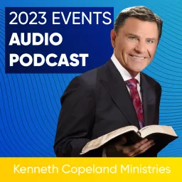 Kenneth Copeland Ministries 2023 Events Podcast artwork
