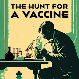 The Hunt for a Vaccine Podcast artwork
