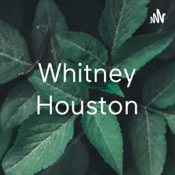 Whitney Houston Podcast artwork