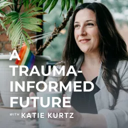 A Trauma-Informed Future Podcast artwork
