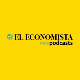 El Economista Podcasts