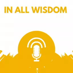 In All Wisdom Podcast