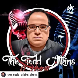 The Todd Atkins Show Podcast artwork