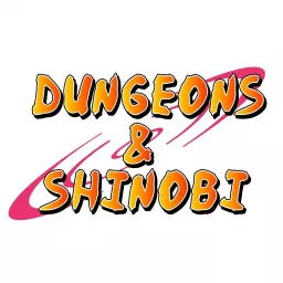 Dungeons and Shinobi Podcast artwork