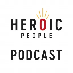 HEROIC PEOPLE PODCAST