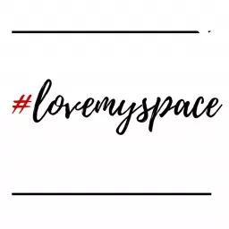 #lovemyspace Podcast artwork