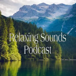 Relaxing Sounds Podcast artwork