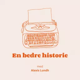 En bedre historie - med Alexis Lundh Podcast artwork