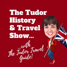 The Tudor History & Travel Show Podcast artwork