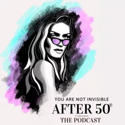 You Are Not Invisible After 50