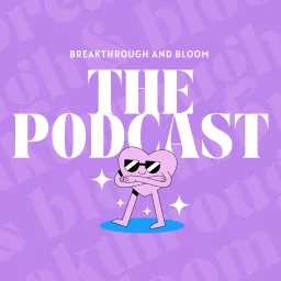 Breakthrough & Bloom Podcast artwork