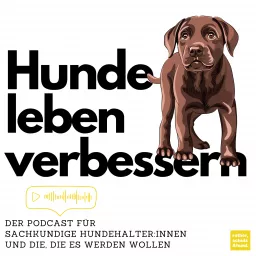 Hundeleben verbessern | Der Podcast für sachkundige Hundehalter:innen und die, die es werden wollen artwork